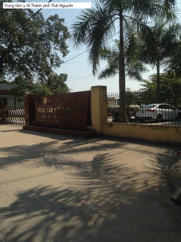 Trung tâm y tế Thành phố Thái Nguyên